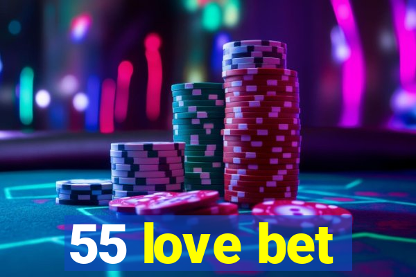 55 love bet